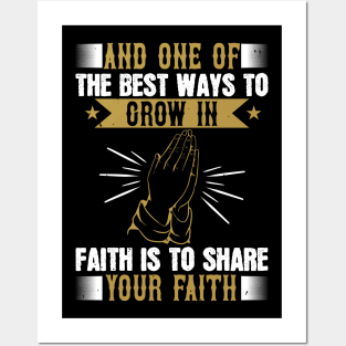 The Best Way To Grow In Faith Is To Share Your Faith Posters and Art